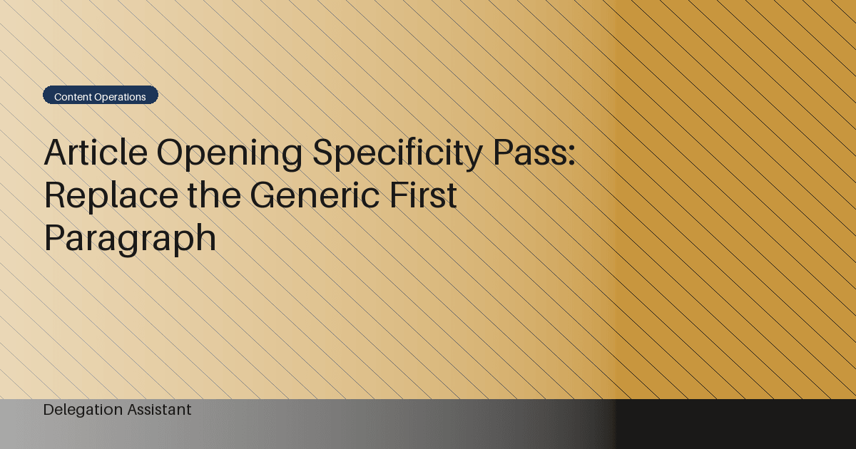 Article Opening Specificity Pass: Replace the Generic First Paragraph