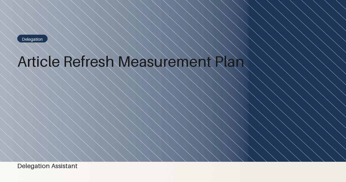 Article refresh measurement plan: A Practical Operating Guide