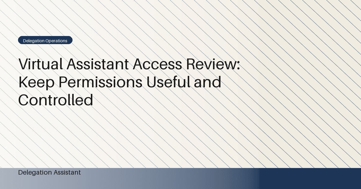 Virtual Assistant Access Review: Keep Permissions Useful and Controlled