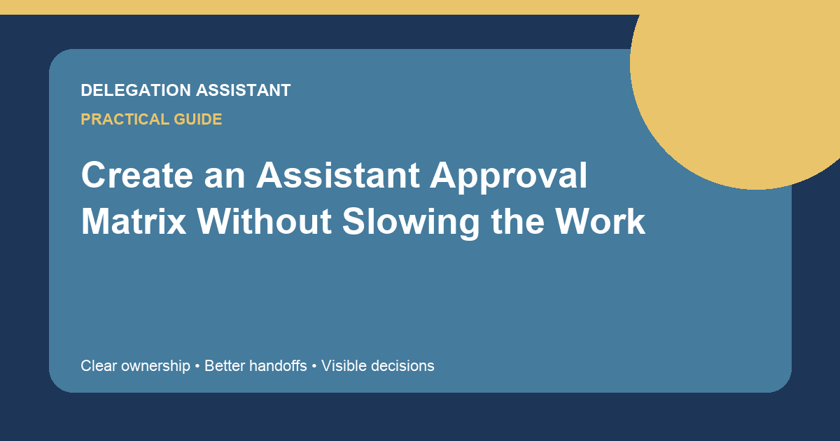 Create an Assistant Approval Matrix Without Slowing the Work