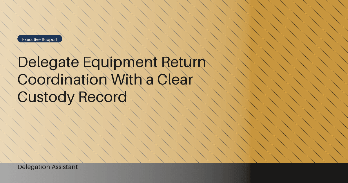 Delegate Equipment Return Coordination With a Clear Custody Record