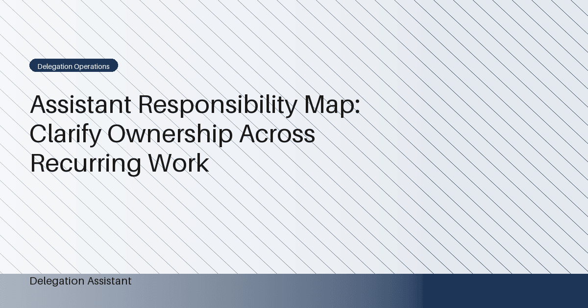 Assistant Responsibility Map: Clarify Ownership Across Recurring Work