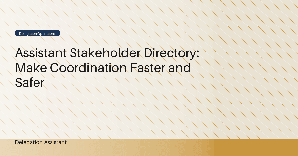 Assistant Stakeholder Directory: Make Coordination Faster and Safer