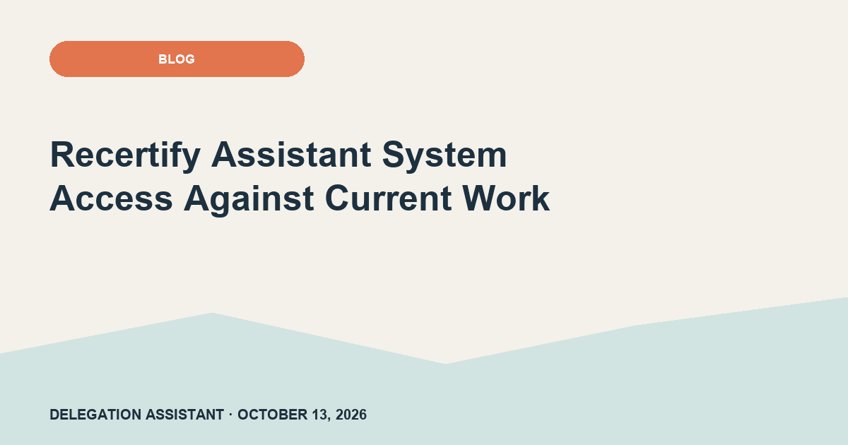Recertify Assistant System Access Against Current Work