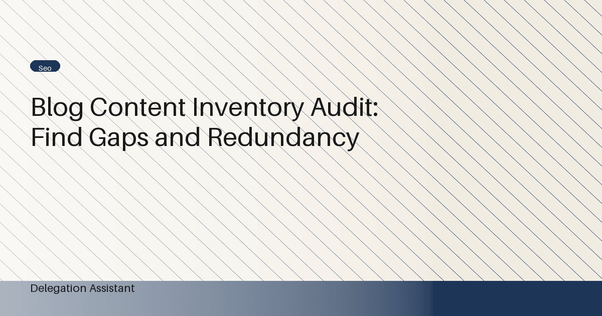 Blog Content Inventory Audit: Find Gaps and Redundancy