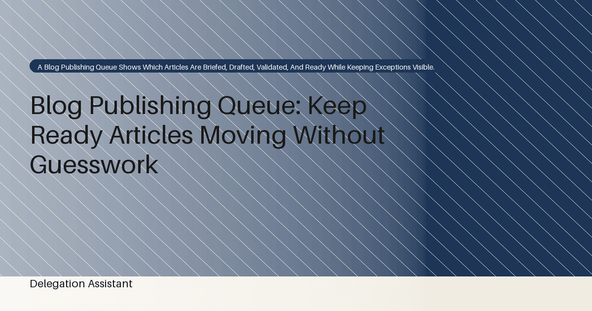 Blog Publishing Queue: Keep Ready Articles Moving Without Guesswork