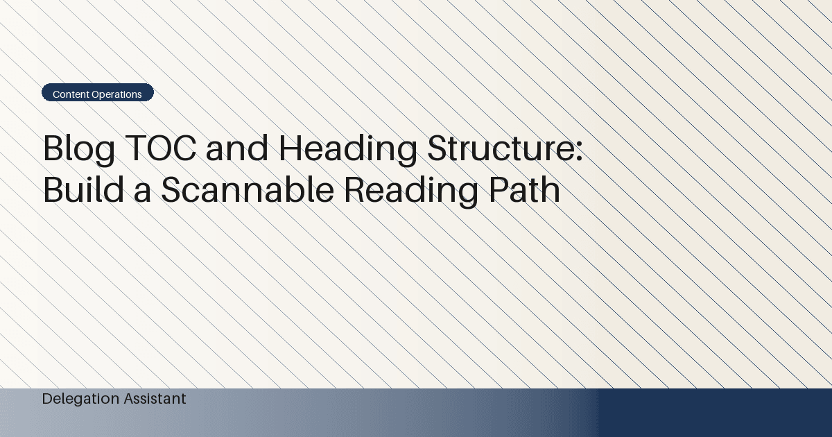 Blog TOC and Heading Structure: Build a Scannable Reading Path