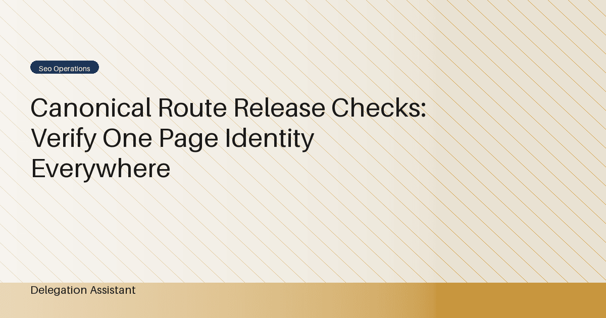 Canonical Route Release Checks: Verify One Page Identity Everywhere