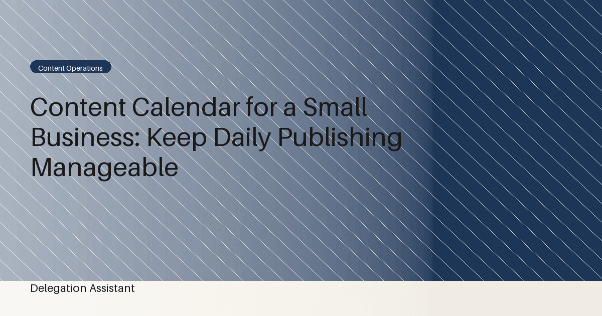Content Calendar for a Small Business: Keep Daily Publishing Manageable