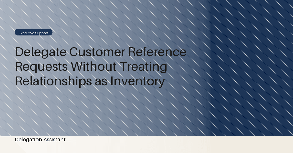 Delegate Customer Reference Requests Without Treating Relationships as Inventory
