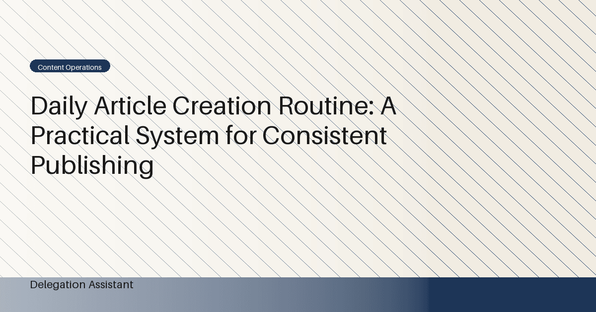 Daily Article Creation Routine: A Practical System for Consistent Publishing