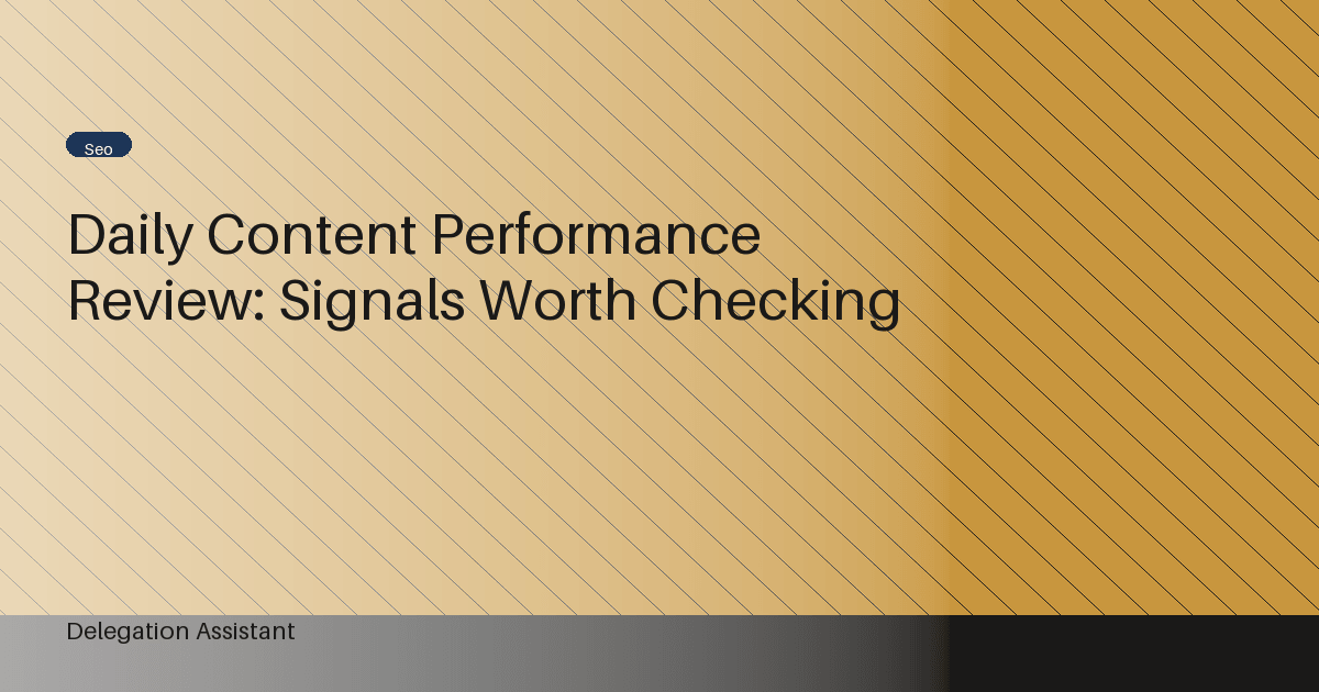 Daily Content Performance Review: Signals Worth Checking