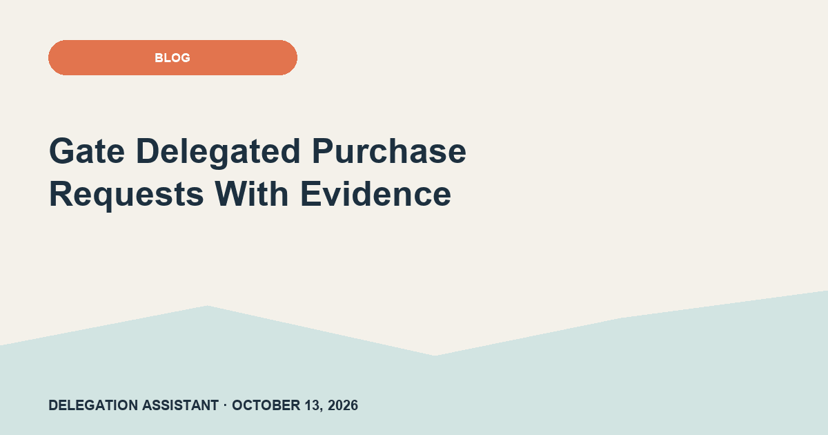 Gate Delegated Purchase Requests With Evidence