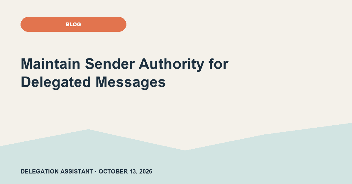 Maintain Sender Authority for Delegated Messages