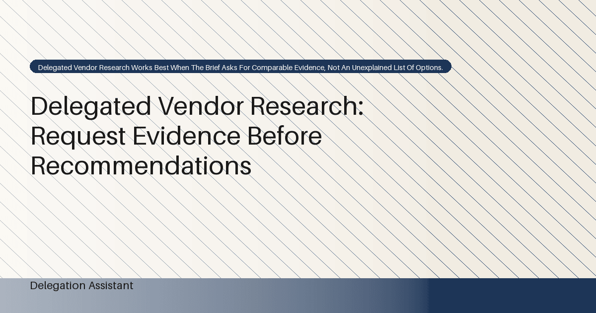 Delegated Vendor Research: Request Evidence Before Recommendations