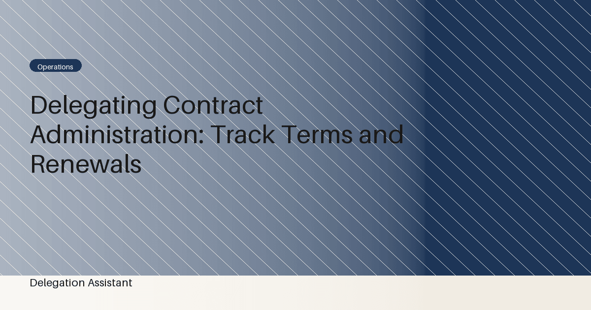 Delegating Contract Administration: Track Terms and Renewals