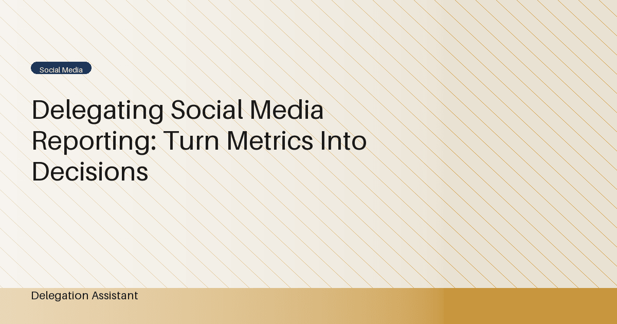 Delegating Social Media Reporting: Turn Metrics Into Decisions