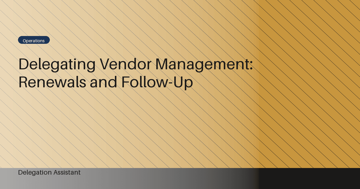 Delegating Vendor Management: Renewals and Follow-Up