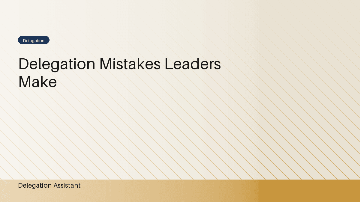 Common Delegation Mistakes Leaders Make