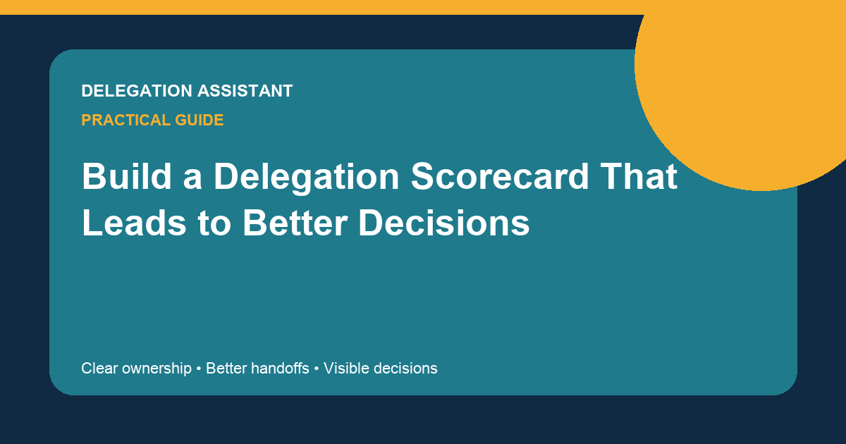 Build a Delegation Scorecard That Leads to Better Decisions