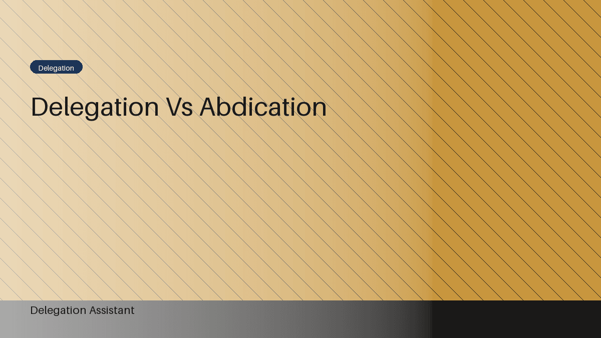 Delegation vs. Abdication: Knowing the Difference