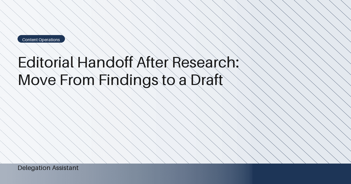 Editorial Handoff After Research: Move From Findings to a Draft