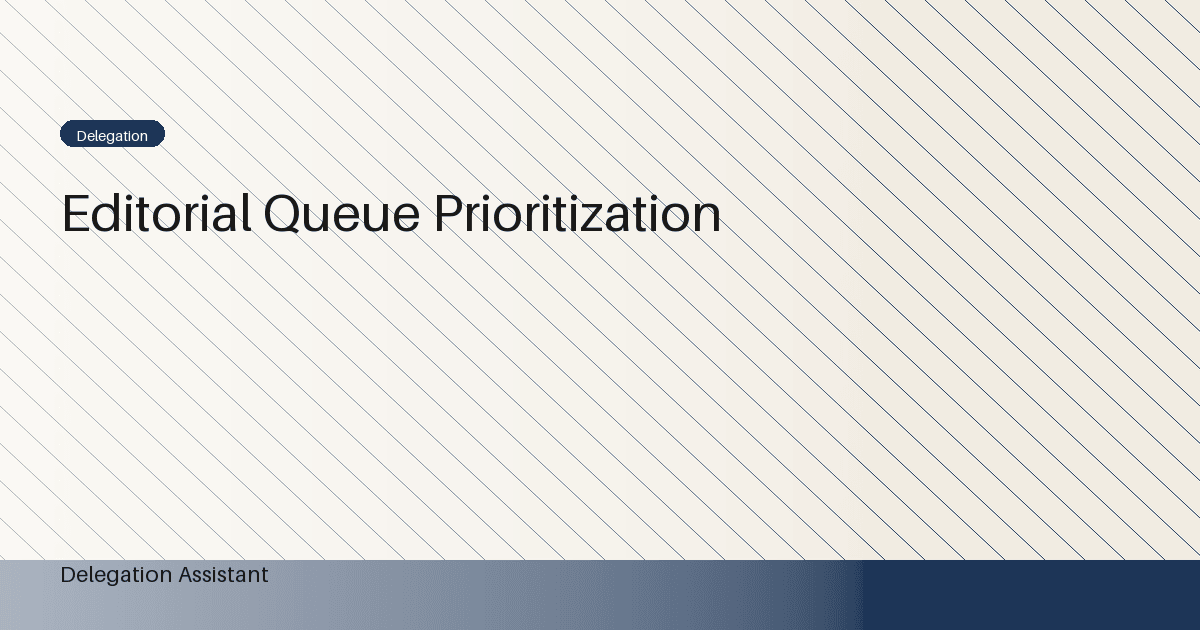 Editorial queue prioritization: A Practical Operating Guide
