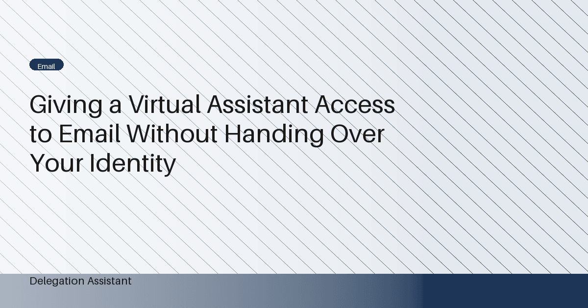 Giving a Virtual Assistant Access to Email Without Handing Over Your Identity