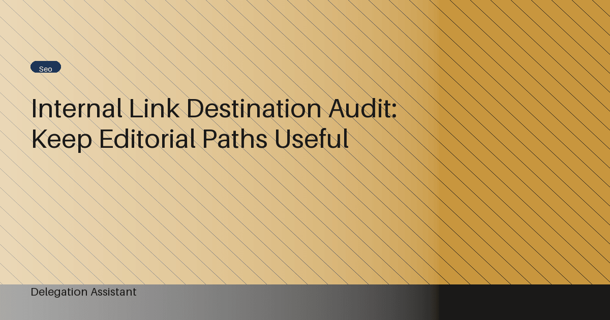 Internal Link Destination Audit: Keep Editorial Paths Useful