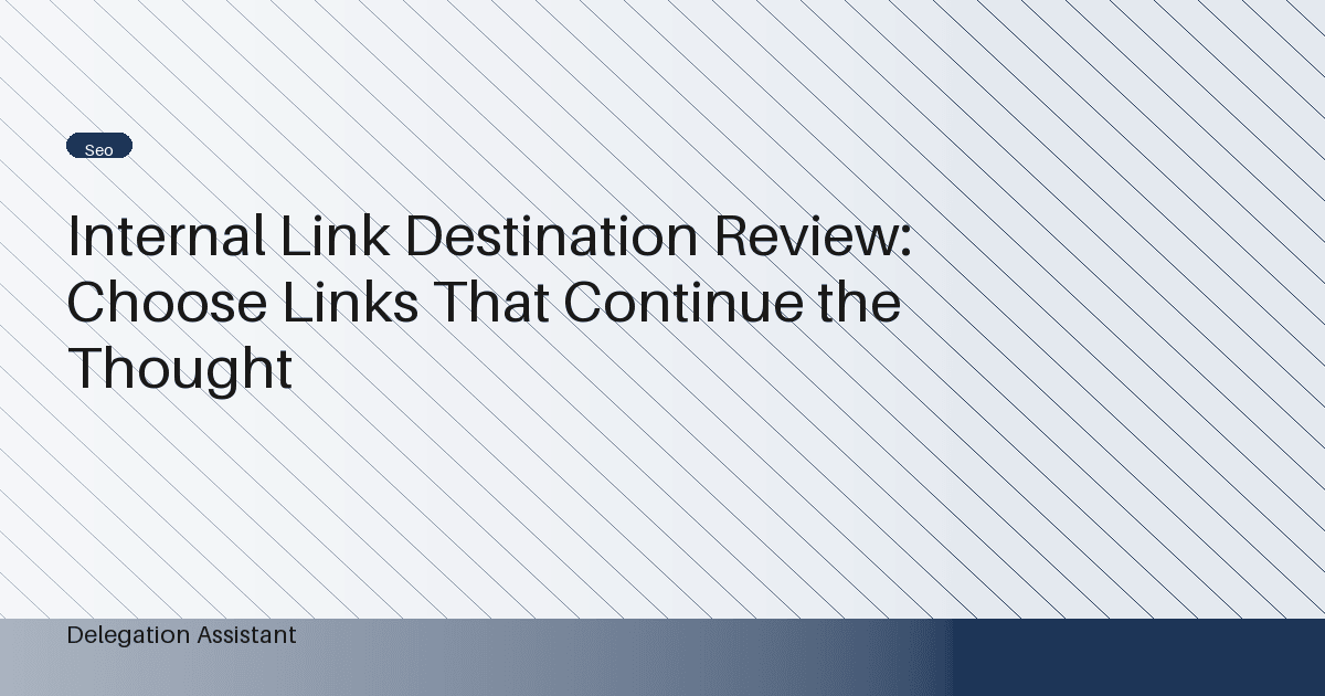 Internal Link Destination Review: Choose Links That Continue the Thought