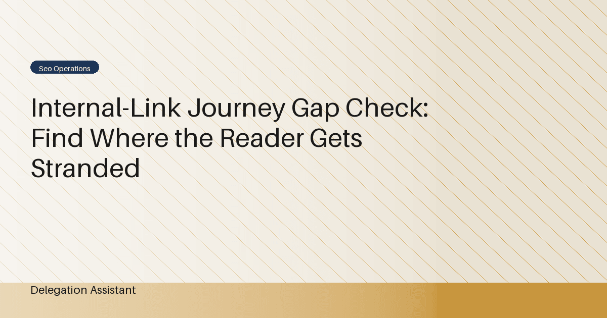 Internal-Link Journey Gap Check: Find Where the Reader Gets Stranded