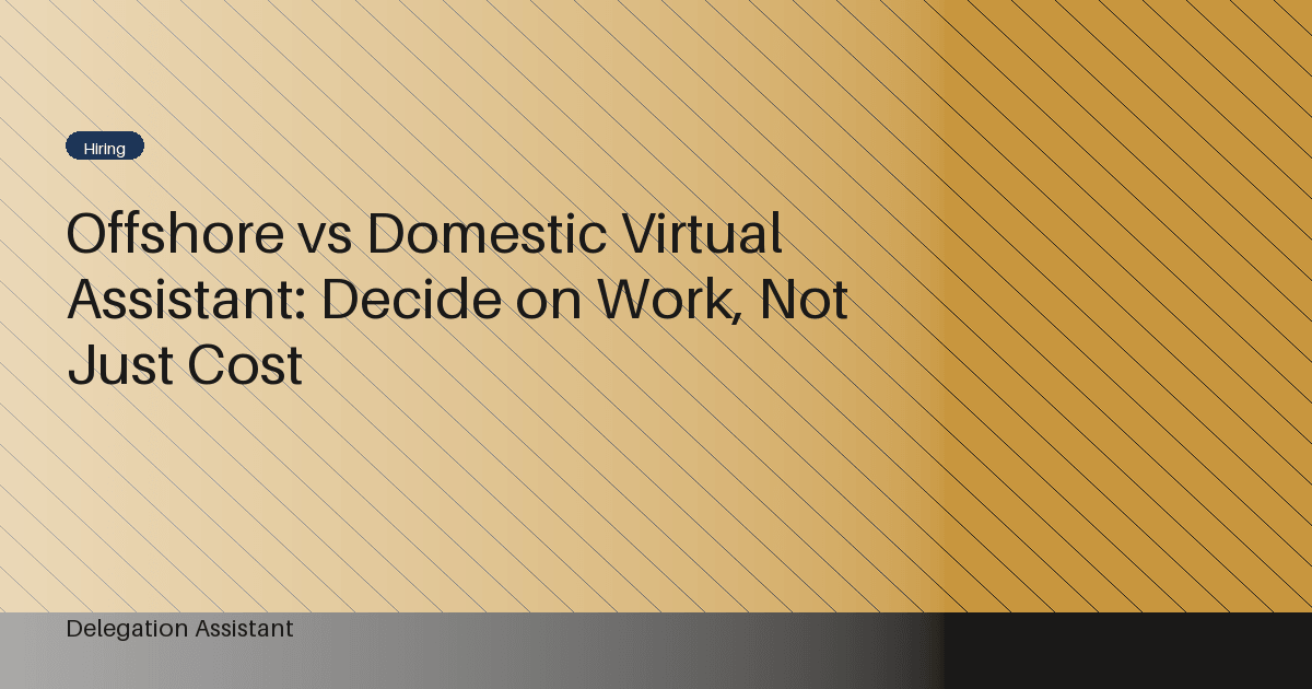 Offshore vs Domestic Virtual Assistant: Decide on Work, Not Just Cost