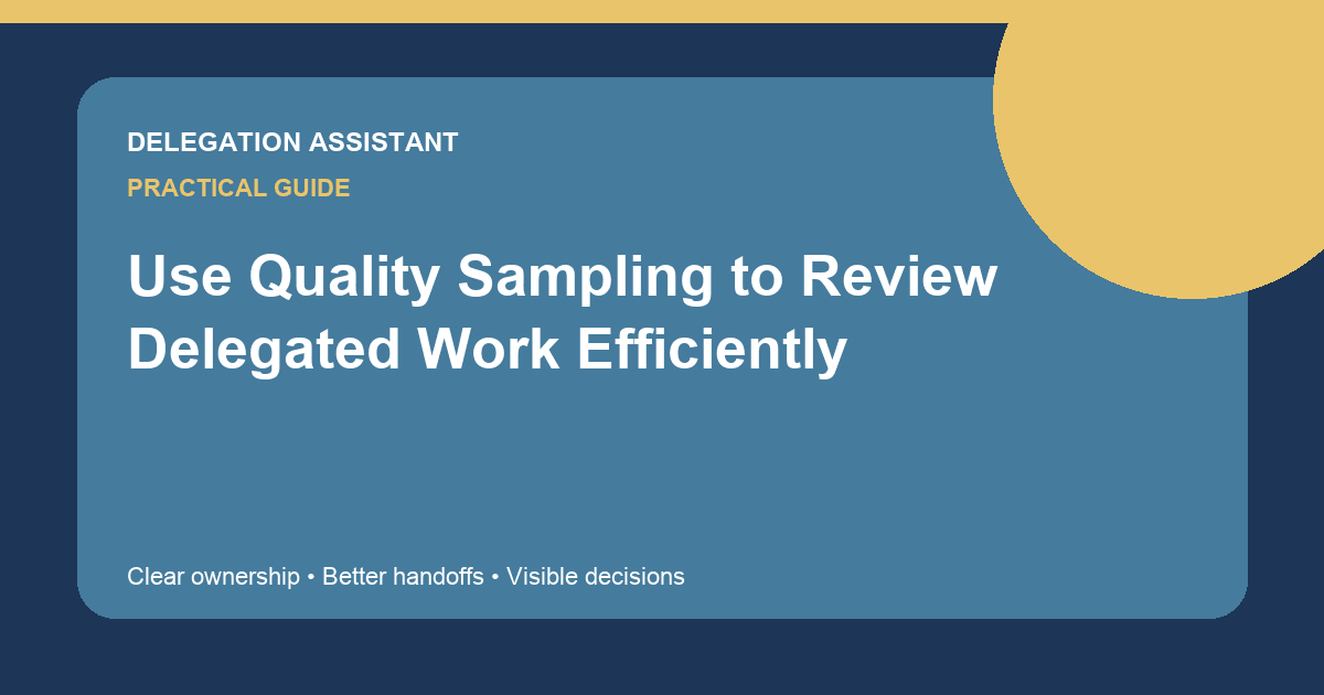Use Quality Sampling to Review Delegated Work Efficiently