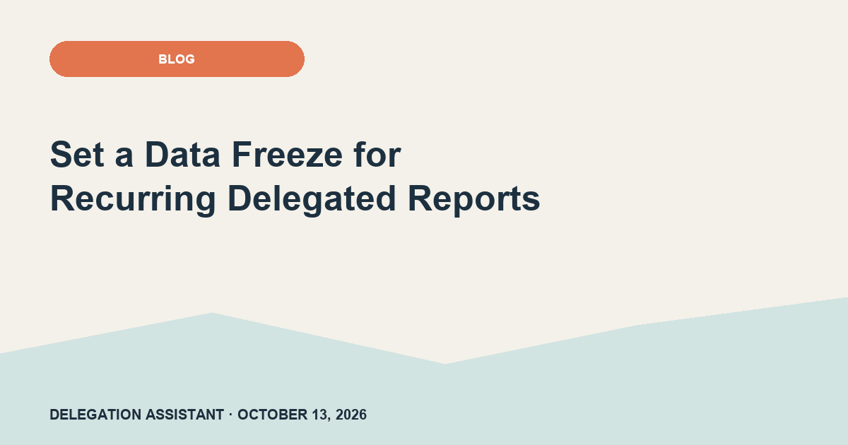 Set a Data Freeze for Recurring Delegated Reports