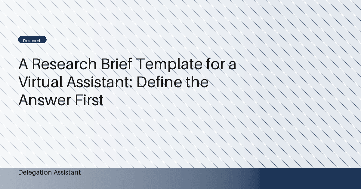 A Research Brief Template for a Virtual Assistant: Define the Answer First