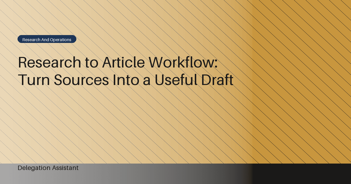 Research to Article Workflow: Turn Sources Into a Useful Draft