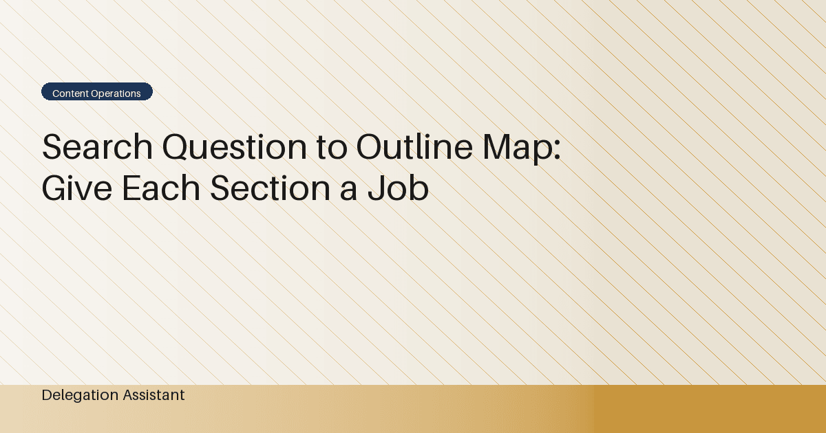 Search Question to Outline Map: Give Each Section a Job