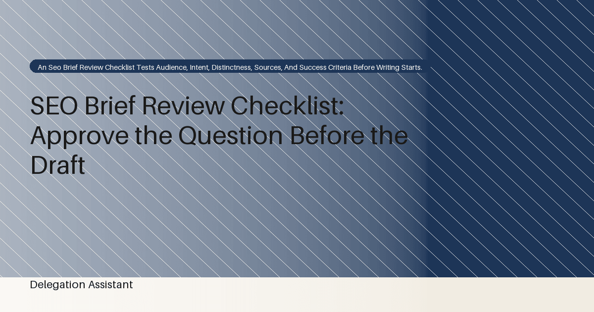 SEO Brief Review Checklist: Approve the Question Before the Draft