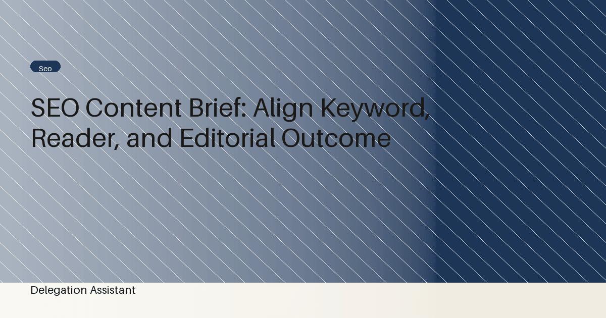 SEO Content Brief: Align Keyword, Reader, and Editorial Outcome