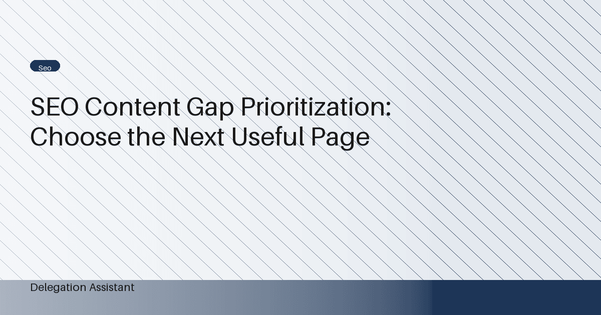 SEO Content Gap Prioritization: Choose the Next Useful Page