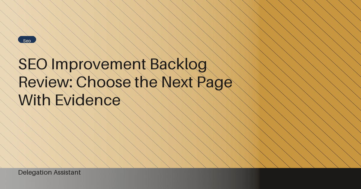 SEO Improvement Backlog Review: Choose the Next Page With Evidence