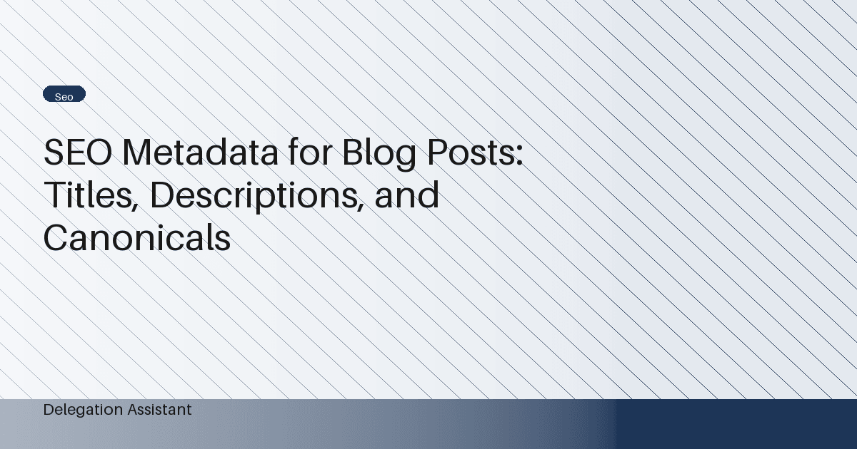 SEO Metadata for Blog Posts: Titles, Descriptions, and Canonicals