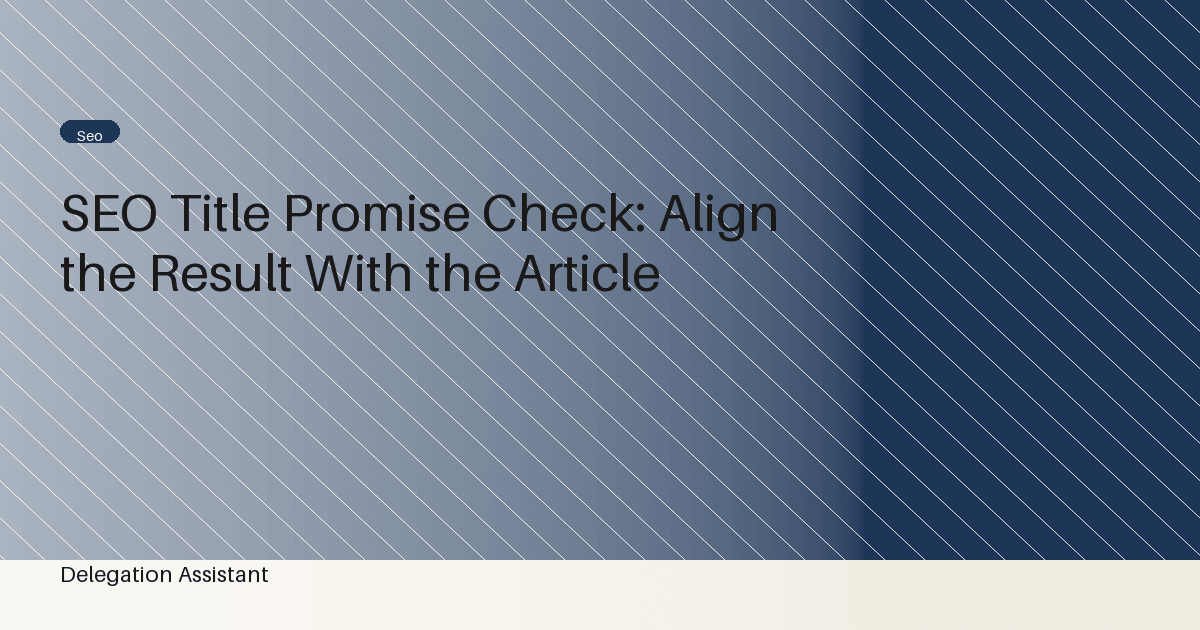 SEO Title Promise Check: Align the Result With the Article