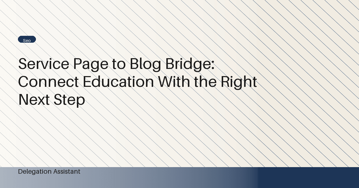 Service Page to Blog Bridge: Connect Education With the Right Next Step