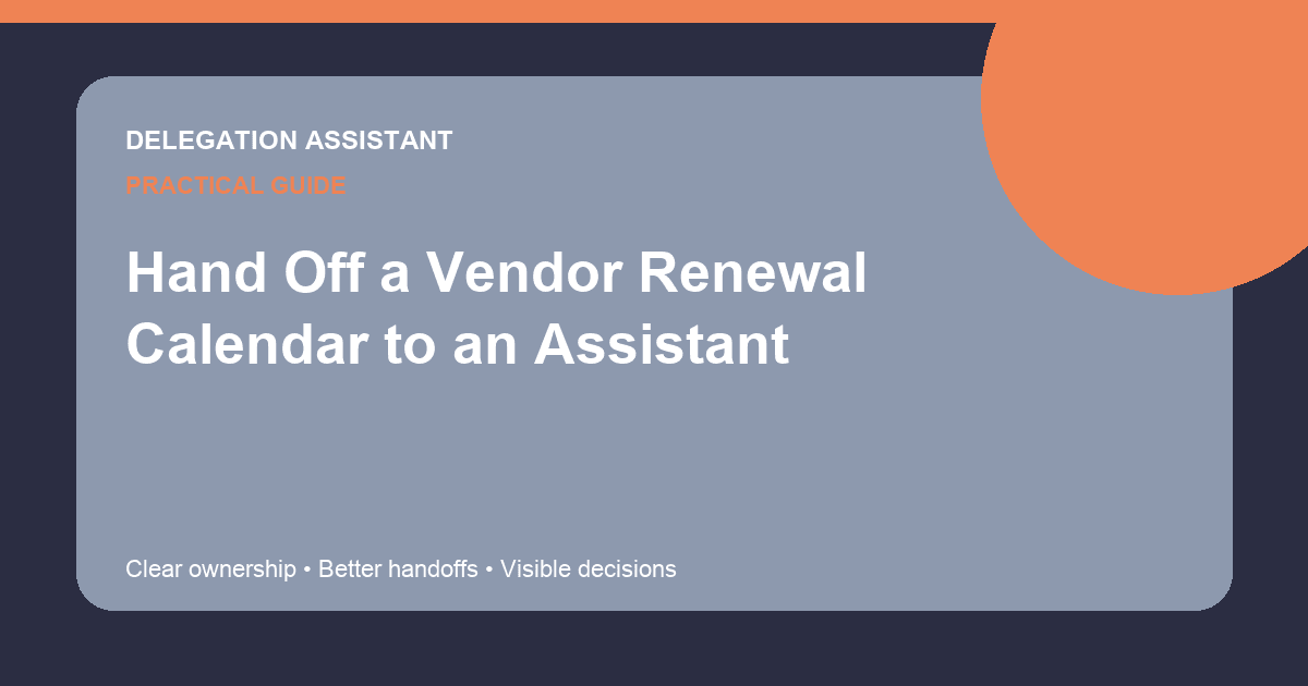 Hand Off a Vendor Renewal Calendar to an Assistant