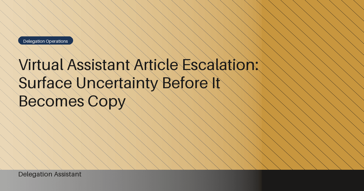 Virtual Assistant Article Escalation: Surface Uncertainty Before It Becomes Copy