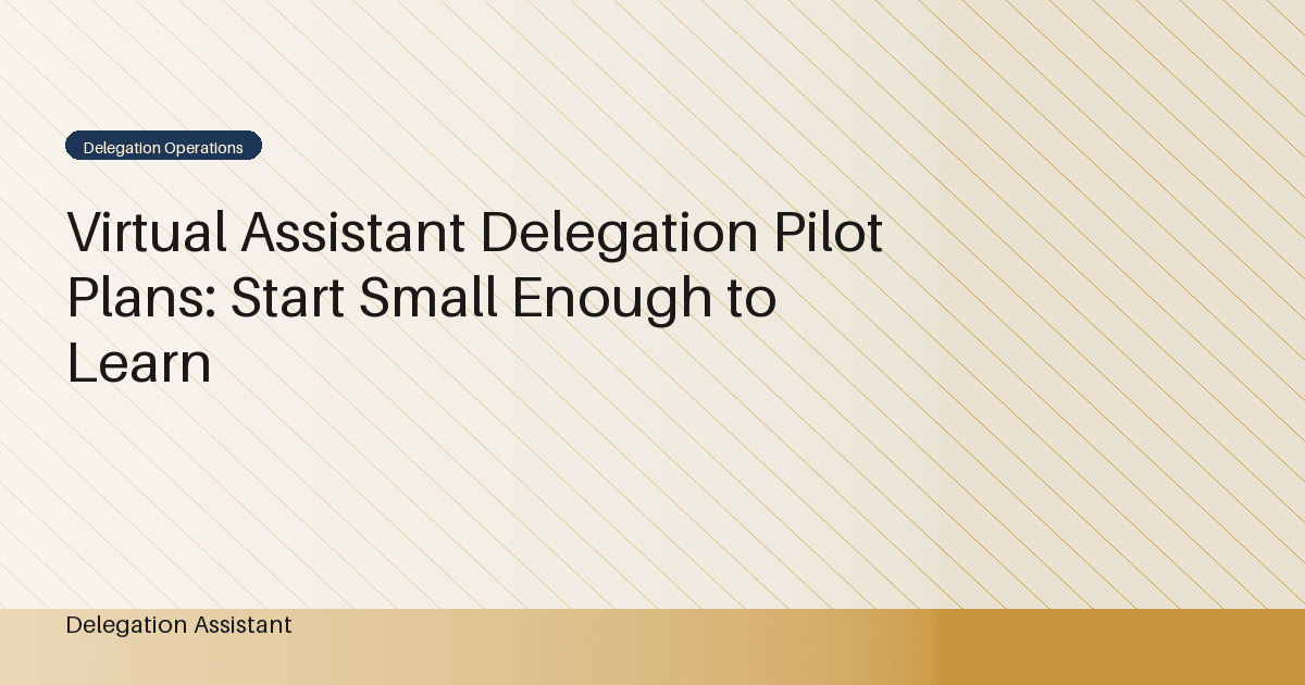 Virtual Assistant Delegation Pilot Plans: Start Small Enough to Learn