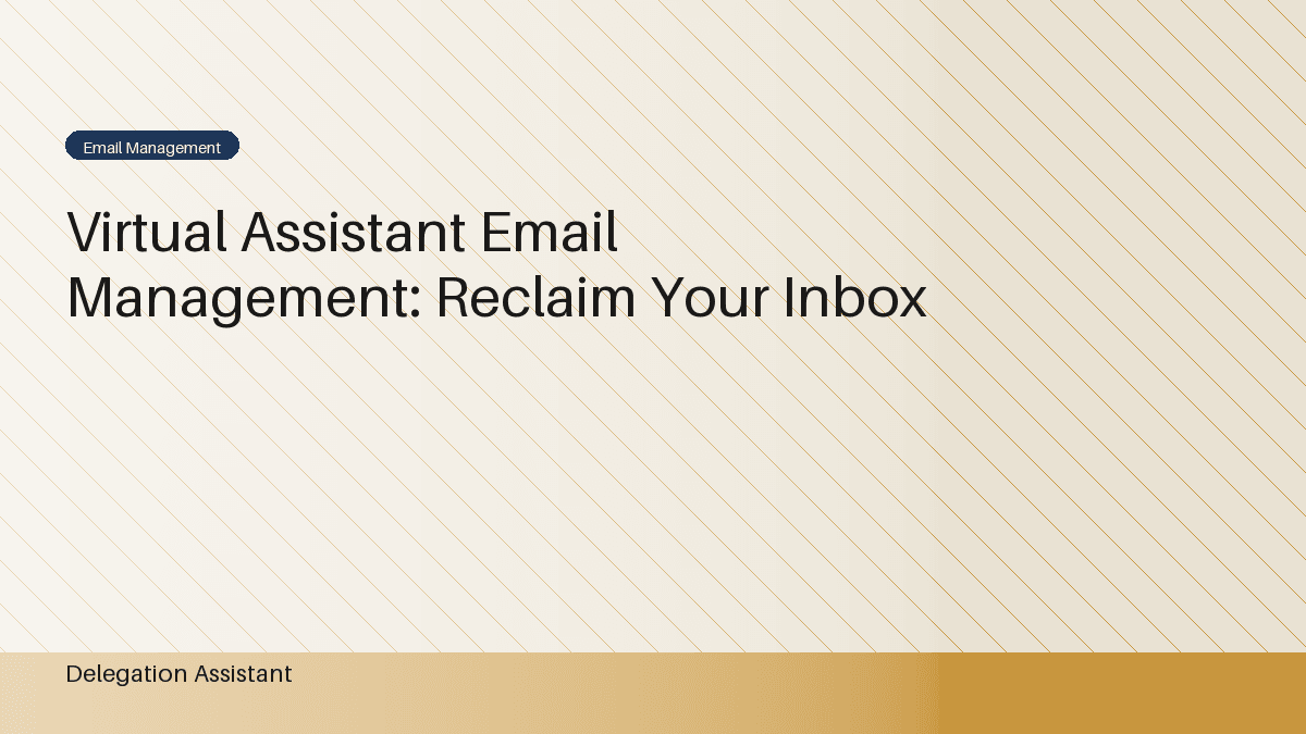 Virtual Assistant Email Management: Reclaiming Your Inbox