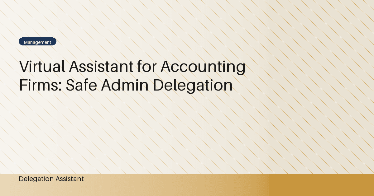 Virtual Assistant for Accounting Firms: Safe Admin Delegation