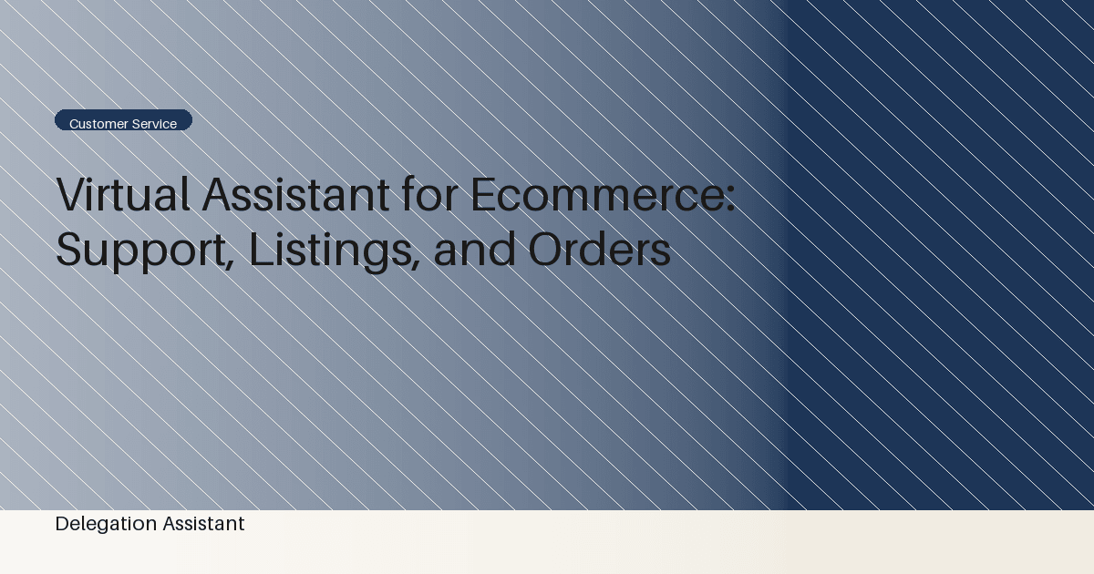 Virtual Assistant for Ecommerce: Support, Listings, and Orders